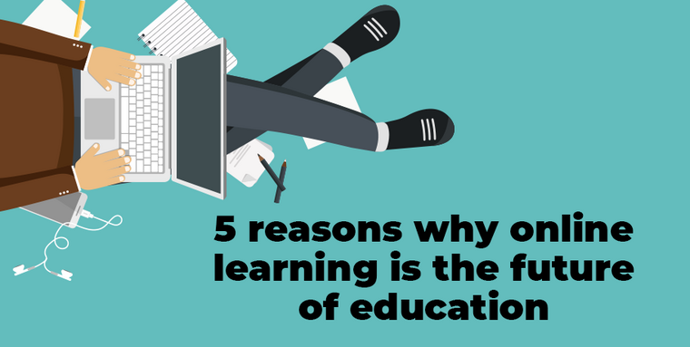 5 reasons why online learning is the future of education