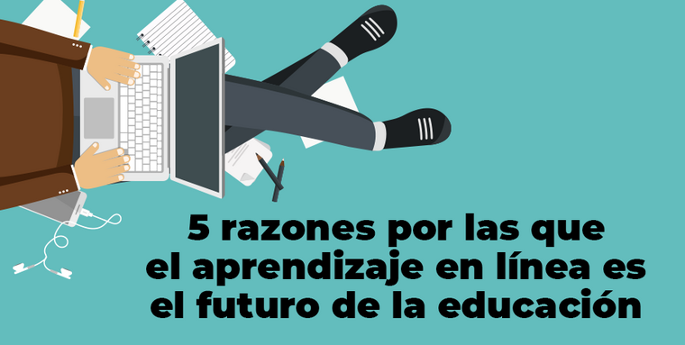 5 razones por las que el aprendizaje en línea es el futuro de la educación