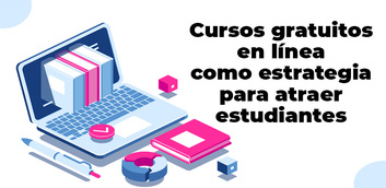 Cursos gratuitos en línea como estrategia para atraer estudiantes