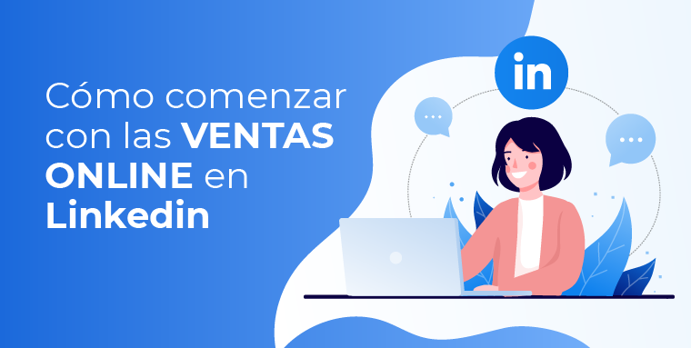 Cómo comenzar con las ventas online en Linkedin