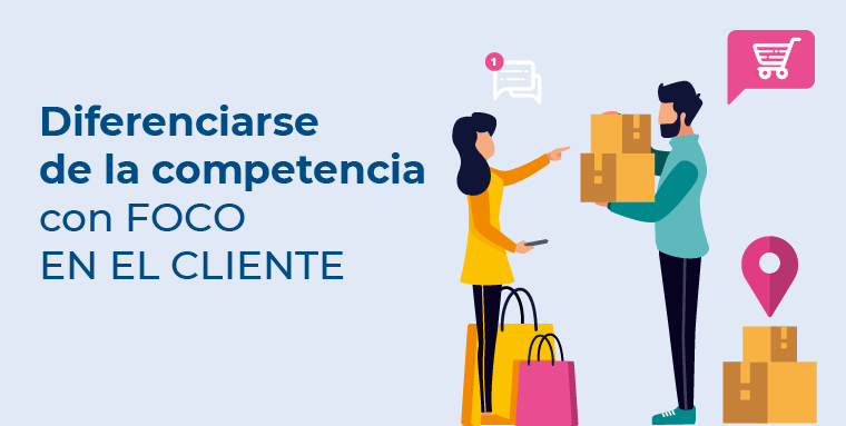 Diferenciarse de la competencia con foco en el cliente