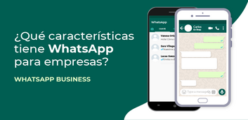 WHATSAPP BUSINESS ¿Qué características tiene WhatsApp para empresas?