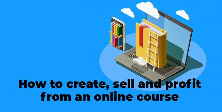 How to create, sell and profit from an online course